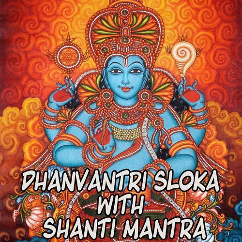 Dhanvantri Sloka with Shanti Mantra