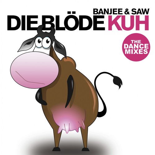 Die Blöde Kuh (The Dance Mixes)