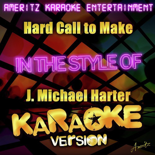 Hard Call to Make (In the Style of J. Michael Harter) [Karaoke Version] - Single