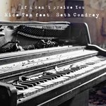 If I Can't Praise You (feat. Seth Condrey)
