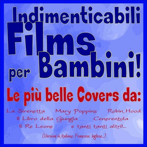 Indimenticabili films per bambini! (Le più belle covers da: La sirenetta, mary poppins, il libro della giungla, cenerentola, robin hood, il re leone e tanti tanti altri!...)