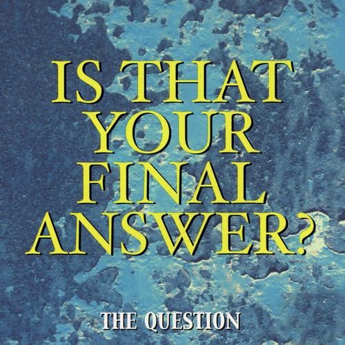 Is That Your Final Answer? - 1