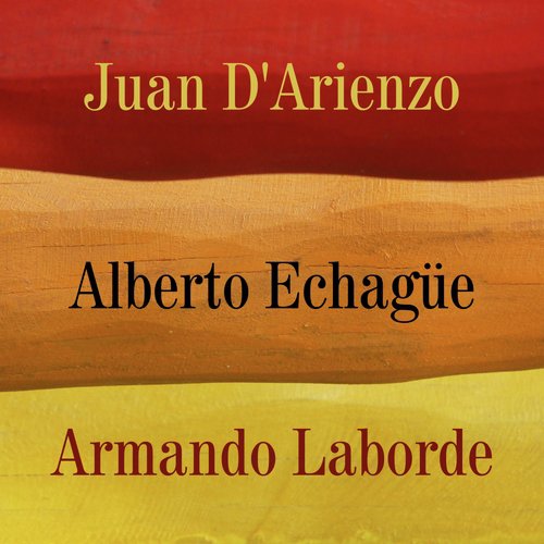 Juan D'arienzo - Alberto Echagüe - Armando Laborde