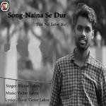 Naina se dur toi ni jabe re