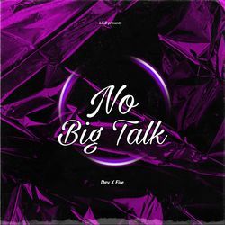 No Big Talk-Oi8zaUZcbVQ