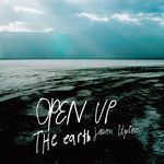 Open Up the Earth