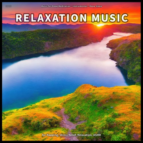 ! ! ! ! Relaxation Music for Napping, Stress Relief, Relaxation, ASMR
