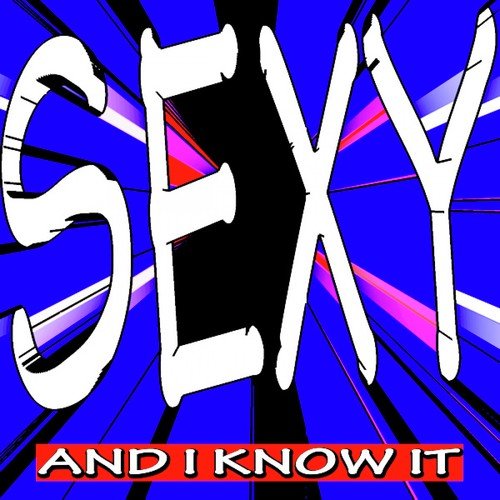 Sexy and I Know It - Best Club Dance With in the Dark, Loca People, Stereo Hearts, Freak, Waka Waka, Wavin' Flag, Hangover, Good Feeling and Party Rock Anthem