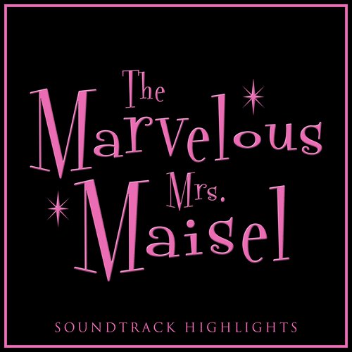 The Marvelous Mrs. Maisel Soundtrack Highlights