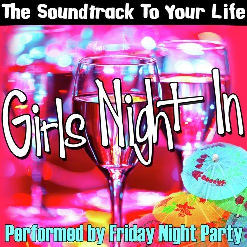 The Soundtrack To Your Life: Girls Night In