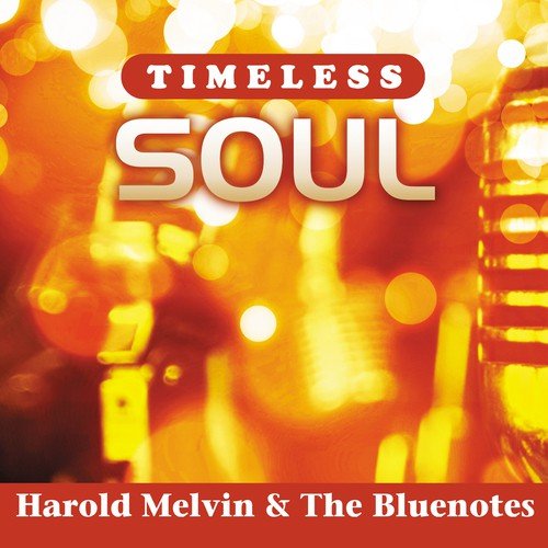 Timeless Soul: Harold Melvin & The Bluenotes