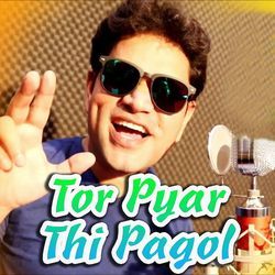 Tor Pyar Thi Pagol