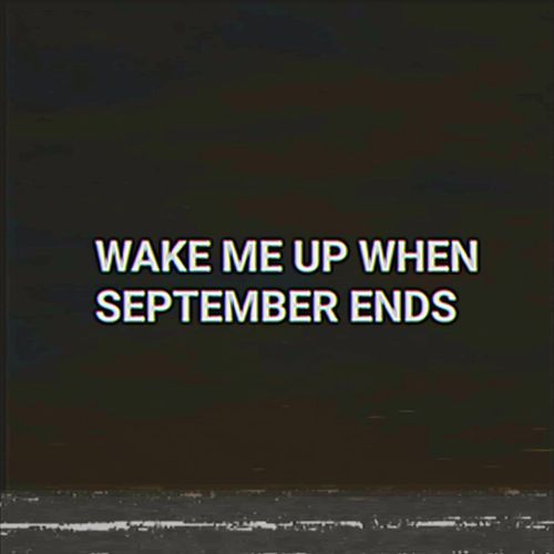 Wake Me Up When September Ends