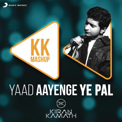 Yaad Aayenge Ye Pal - KK Mashup (DJ Kiran Kamath)