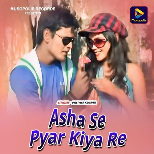 Asha Se Pyar Kiya Re