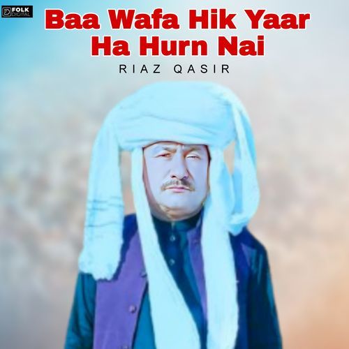 Baa Wafa Hik Yaar Ha Hurn Nai