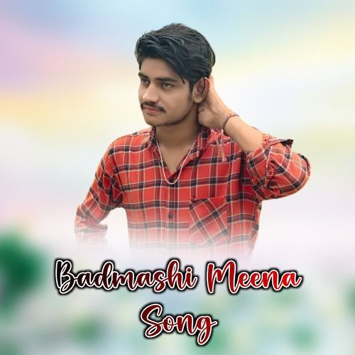 Badmashi Meena Song