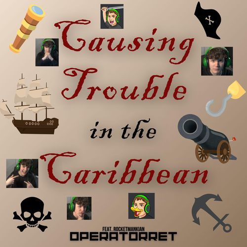 Causing Trouble in the Caribbean (feat. RocketManKian)