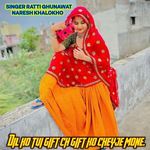 Dil Ko Tui Gift Ch Gift Ko Cheyje Mone