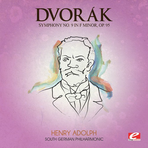 Dvorák: Symphony No. 9 in E Minor, Op. 95 "New World Symphony" (Digitally Remastered)