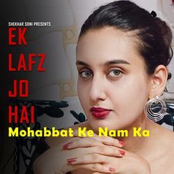 Ek Lafz Jo Hai Mohabbat Ke Nam Ka-MwExHBt,Z2c