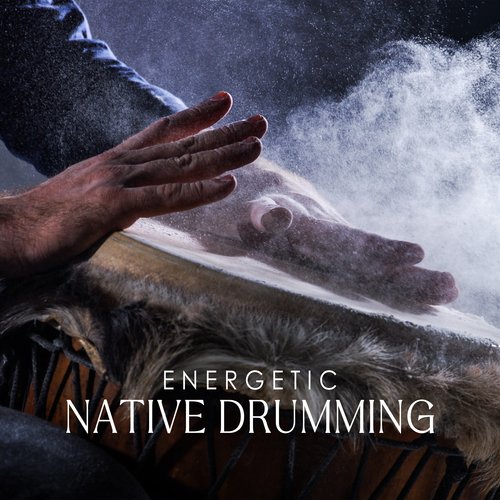 Energetic Native Drumming: Deep Drumming Music_poster_image