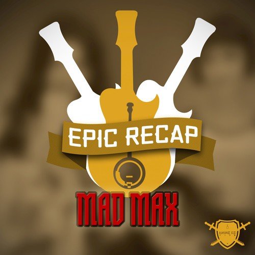 Epic Recap: Mad Max Fury Road