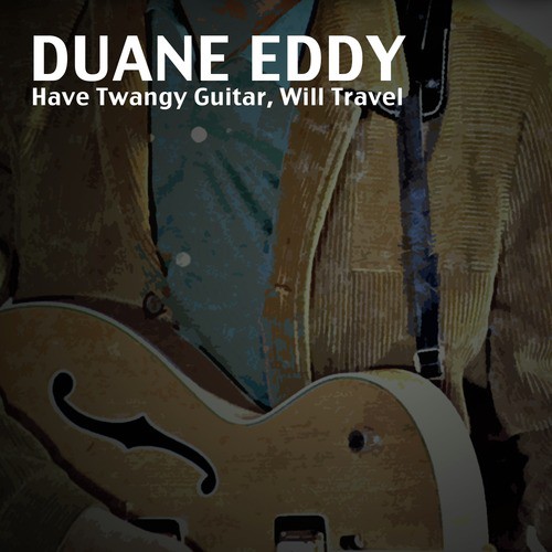 Have Twangy Guitar, Will Travel
