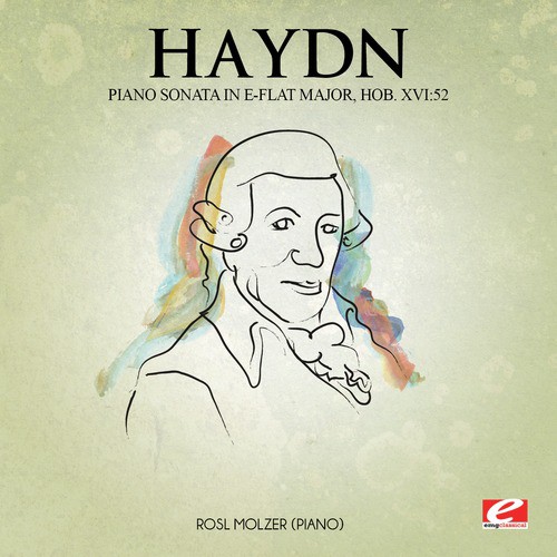 Haydn: Piano Sonata in E-Flat Major, Hob. XVI:52 (Digitally Remastered)_poster_image