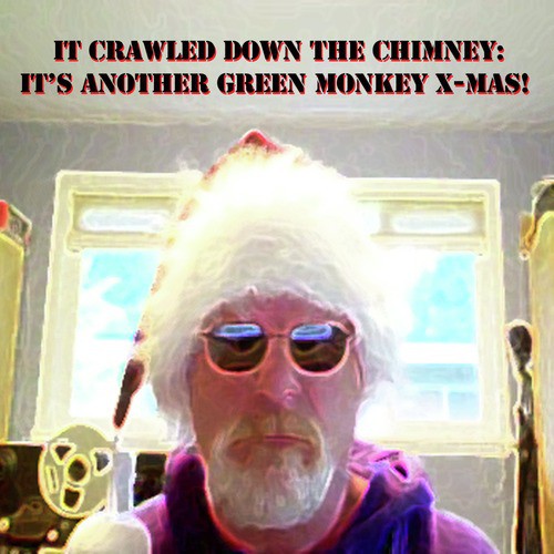 It Crawled Down the Chimney (It's Another Green Monkey X-Mas!​)