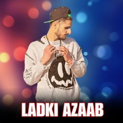 Ladki Azaab-OF0BYyNaelI