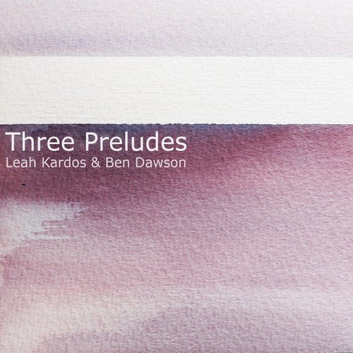 Leah Kardos: Three Preludes_poster_image