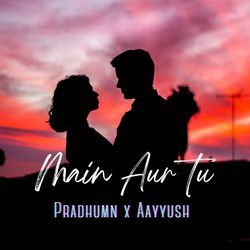 Main Aur Tu