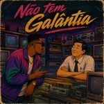 Não Tem Galântia (Remix)