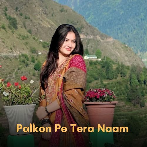 Palkon Pe Tera Naam