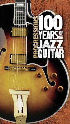 Progressions: 100 Years Of Jazz Guitar