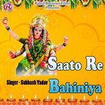 Saato Re Bahiniya