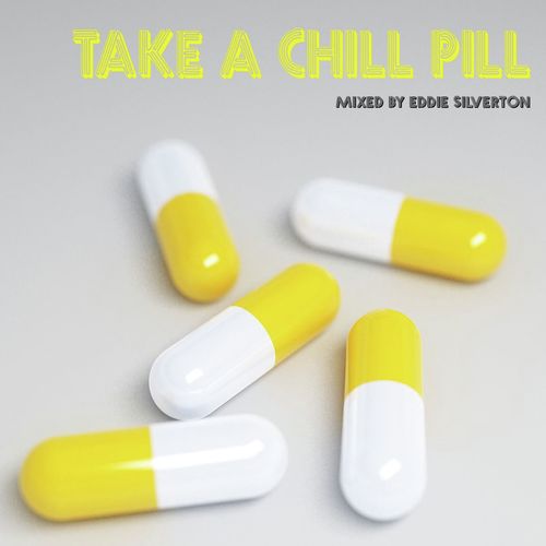 Take A Chill Pill - Mixed by Eddie Silverton