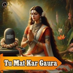 Tu Mat Kar Gaura-AB4,WVlGc3Y