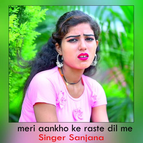 meri aankho ke raste dil me
