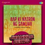 Aap Ki Nazron Ne Samjha - Jhankar Beats
