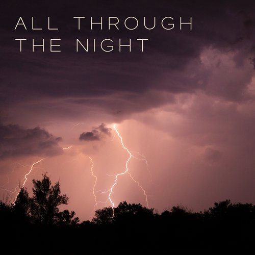 All Through the Night: Soothing Thunderstorm for Sleep