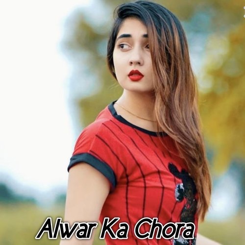 Alwar Ka Chora