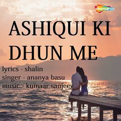 Ashiqui Ki Dhun Me