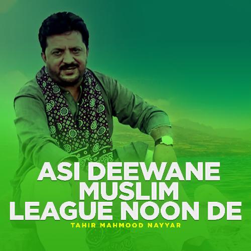 Asi Deewane Muslim League Noon De