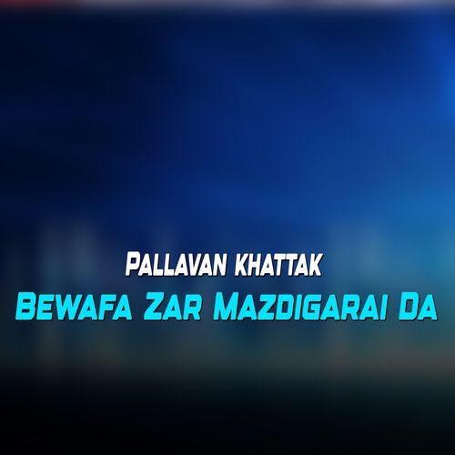 Bewafa Zar Mazdigarai Da
