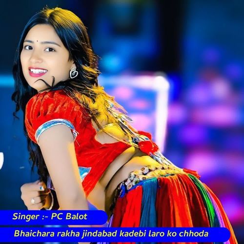 Bhaichara rakha jindabad kadebi laro ko chhoda