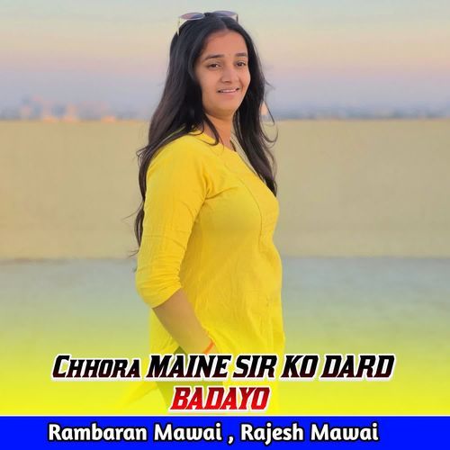CHHORA MAINE SIR KO DARD BADAYO