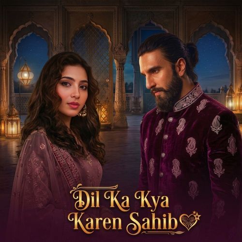 Dil Ka Kya Karen Sahib