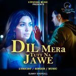 Dil Mera Tutt Na Jawe